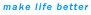 making life better